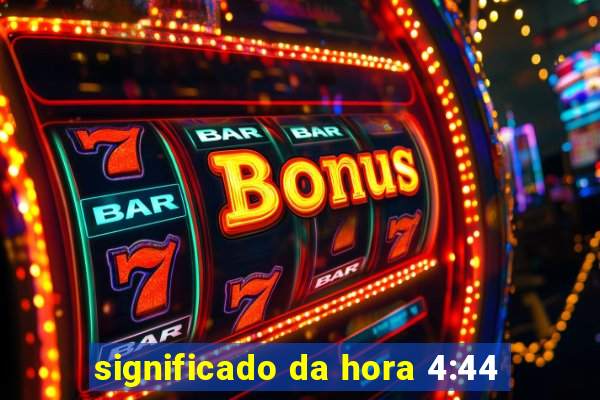 significado da hora 4:44